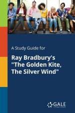 Study Guide for Ray Bradbury's the Golden Kite, the Silver Wind af Cengage Learning Gale