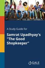 Study Guide for Samrat Upadhyay's the Good Shopkeeper af Cengage Learning Gale