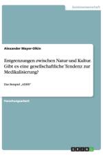 Entgrenzungen zwischen Natur und Kultur. Gibt es eine gesellschaftliche Tendenz zur Medikalisierung? af Alexander Mayer-Olkin