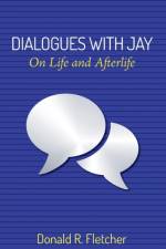 Dialogues with Jay af Donald R Fletcher