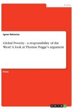 Global Poverty - a responsibility of the West? A look at Thomas Pogge's argument af Ignas Rekasius