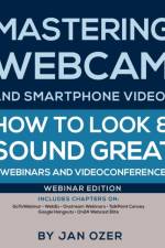 Mastering Webcam and Smartphone Video af Jan Lee Ozer