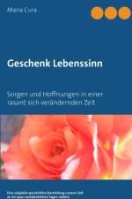Geschenk Lebenssinn af Maria Cura