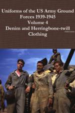 Uniforms of the Us Army Ground Forces 1939-1945, Volume 4, Denim and Hbt Clothing af Charles Lemons