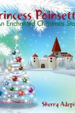 Princess Poinsettia:an Enchanted Christmas Story af Sherry Adepitan