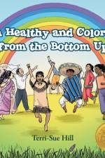 I'm Healthy and Colorful from the Bottom Up af Terri-Sue Hill
