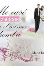 Me Case 2 Veces Con El Mismo Hombre af Maria (Queen Mary University of London UK) Delgado