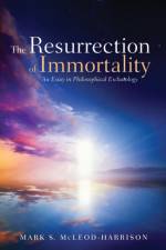 Resurrection of Immortality af Mark S McLeod-Harrison
