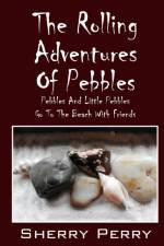 Rolling Adventures of Pebbles af Sherry Perry