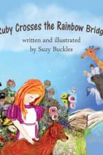 Ruby Crosses the Rainbow Bridge af Suzy Buckles
