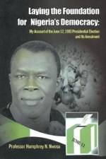 Laying the Foundation for Nigeria's Democracy af Professor Humphrey N Nwosu