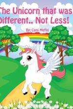 The Unicorn that was Different.. Not Less! af Cami Maffei