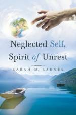 Neglected Self, Spirit of Unrest af Sarah M Barnes