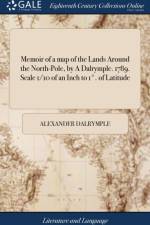 Memoir of a Map of the Lands Around the North-Pole, by a Dalrymple. 1789. Scale 1/10 of an Inch to 1?. of Latitude af Alexander Dalrymple