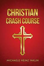Christian Crash Course af Michaele Heinz Yaklin