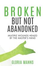 Broken But Not Abandoned af Gloria Manns