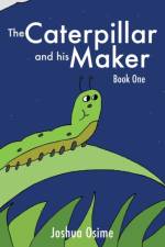 Caterpillar and His Maker af Joshua Osime
