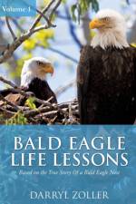 Bald Eagle Life Lessons af Darryl Zoller