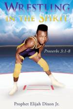 Wrestling in the Spirit af Prophet Elijah