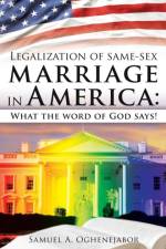 Legalization of Same-Sex Marriage in America af Samuel a Oghenejabor