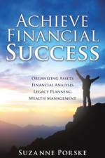 Achieve Financial Success af Suzanne Porske