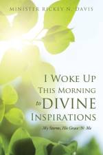 I Woke Up This Morning to Divine Inspirations af Minister Rickey N Davis