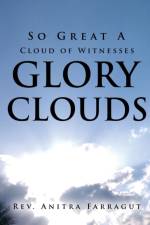 So Great a Cloud of Witnesses Glory Clouds af Rev Anitra Farragut