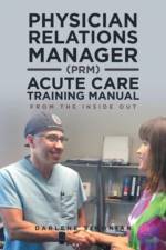 Physician Relations Manager (PRM) Acute Care Training Manual af Darlene Simonian