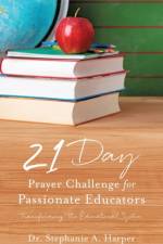 21 Day Prayer Challenge for Passionate Educators af Dr Stephanie A Harper