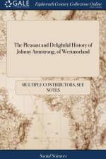 The Pleasant and Delightful History of Johnny Armstrong, of Westmorland af Multiple Contributors