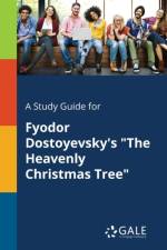 Study Guide for Fyodor Dostoyevsky's the Heavenly Christmas Tree af Cengage Learning Gale