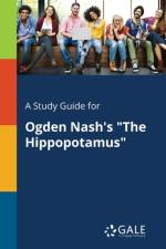 Study Guide for Ogden Nash's the Hippopotamus af Cengage Learning Gale