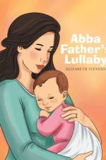 Abba Father's Lullaby af Elizabeth Stevens