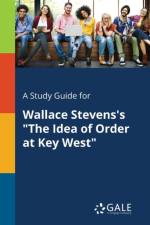 Study Guide for Wallace Stevens's the Idea of Order at Key West af Cengage Learning Gale