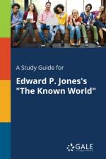 A Study Guide for Edward P. Jones's The Known World af Cengage Learning Gale