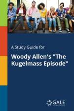 Study Guide for Woody Allen's the Kugelmass Episode af Cengage Learning Gale