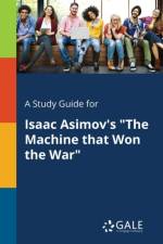 Study Guide for Isaac Asimov's the Machine That Won the War af Cengage Learning Gale