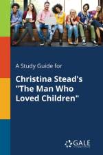 Study Guide for Christina Stead's the Man Who Loved Children af Cengage Learning Gale