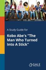 Study Guide for Kobo Abe's the Man Who Turned Into a Stick af Cengage Learning Gale