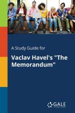 Study Guide for Vaclav Havel's The Memorandum af Cengage Learning Gale