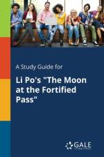 Study Guide for Li Po's the Moon at the Fortified Pass af Cengage Learning Gale