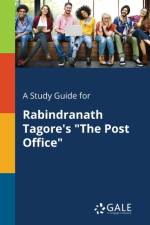 Study Guide for Rabindranath Tagore's The Post Office af Cengage Learning Gale