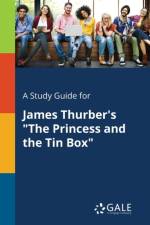 Study Guide for James Thurber's the Princess and the Tin Box af Cengage Learning Gale