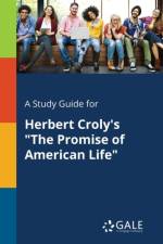 Study Guide for Herbert Croly's The Promise of American Life af Cengage Learning Gale