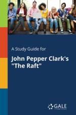 Study Guide for John Pepper Clark's the Raft af Cengage Learning Gale