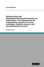 Rekonstruktion des geschlechtertheoretischen Ansatzes Judith Butlers. Ein neuartiger, radikaler Ansatz in der Geschlechtertheorie? af Annika Westphal