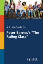 Study Guide for Peter Barnes's the Ruling Class af Cengage Learning Gale