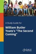 Study Guide for William Butler Yeats's The Second Coming af Cengage Learning Gale