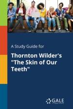 Study Guide for Thornton Wilder's The Skin of Our Teeth af Cengage Learning Gale