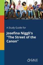 Study Guide for Josefina Niggli's the Street of the Canon af Cengage Learning Gale